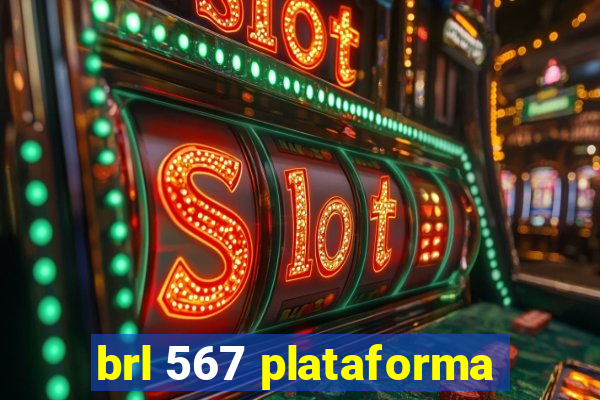 brl 567 plataforma